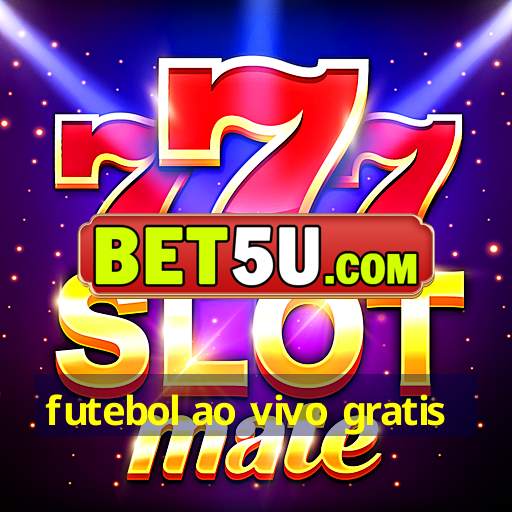 futebol ao vivo gratis